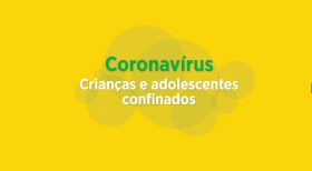 Crianças e Adolescentes confinados