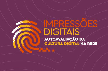 Saiba mais sobre o Impressões Digitais - Autoavaliação da Cultura Digital na Rede