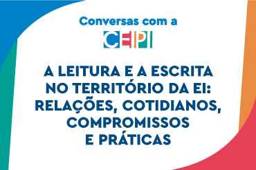 A leitura e a escrita no território da EI: relações, cotidianos, compromissos e práticas