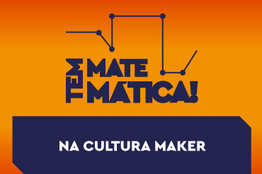 Na Cultura Maker - Como a cultura do 'Faça Você Mesmo' pode ajudar no aprendizado